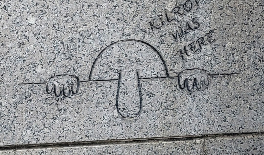 Kilroy was here